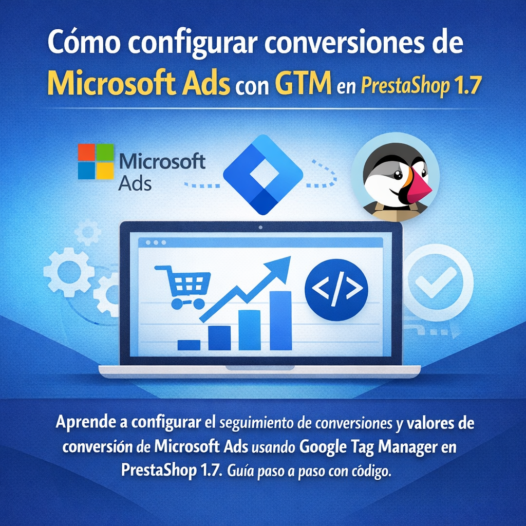 Cómo configurar conversiones de Microsoft Ads con GTM en PrestaShop 2 Cómo configurar conversiones de Microsoft Ads con GTM en PrestaShop